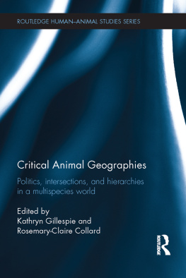 Collard Rosemary-Claire - Critical animal geographies : politics, intersections, and hierarchies in a multispecies world