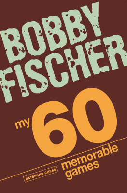 Fischer - My 60 Memorable Games: Chess Tactics, Chess Strategies with Bobby Fischer