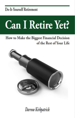 Darrow Kirkpatrick - Can I Retire Yet?: How to Make the Biggest Financial Decision of the Rest of Your Life