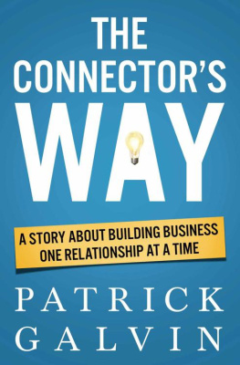 Patrick Galvin The Connector’s Way: A Story About Building Business One Relationship at a Time