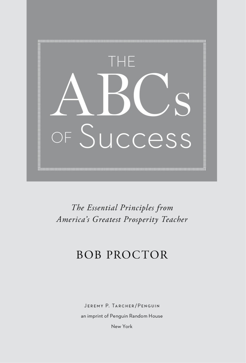 The ABCs of Success The Essential Principles from Americas Greatest Prosperity Teacher - image 1