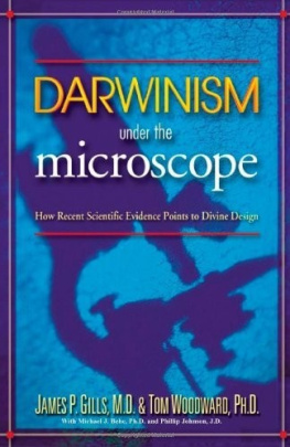 James P. Gills Darwinism Under the Microscope: How Recent Scientific Evidence Points to Divine Design