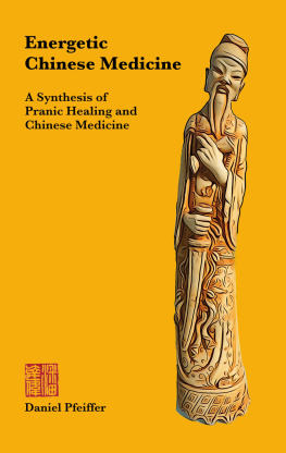 Pfeiffer - Energetic Chinese Medicine: A Synthesis of Pranic Healing and Chinese Medicine