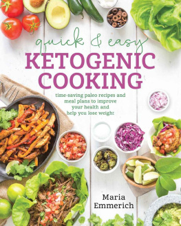 Emmerich - Quick and Easy Ketogenic Cooking: Meal Plans and Time Saving Paleo Recipes to Inspire Health and Shed Weight
