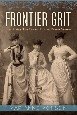 Marianne Monson - Frontier Grit: The Unlikely True Stories of Daring Pioneer Women