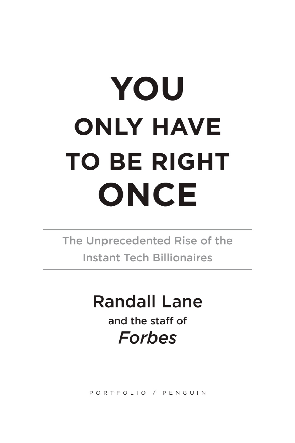 You Only Have to Be Right Once The Unprecedented Rise of the Instant Tech Billionaires - image 2