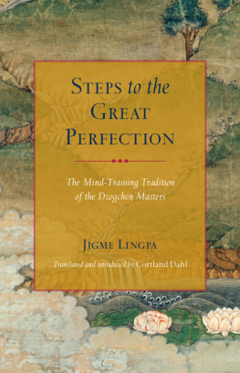 Jigme Lingpa Steps to the Great Perfection: The Mind-Training Tradition of the Dzogchen Masters