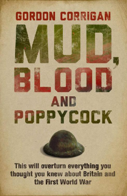 Gordon Corrigan - Mud, Blood And Poppycock: Britain and the First World War