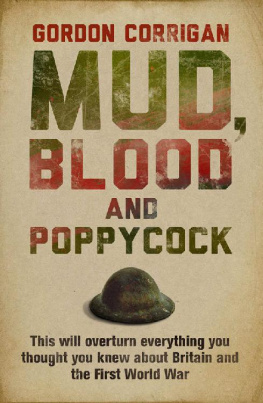 Gordon Corrigan Mud, Blood And Poppycock: Britain and the First World War