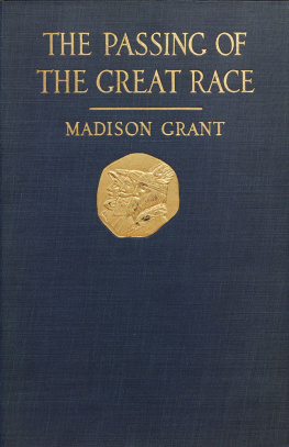 Madison Grant - The Passing of the Great Race: or The Racial Basis of European History