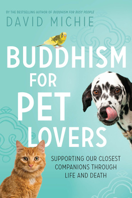 David Michie Buddhism for Pet Lovers: Supporting our Closest Companions through Life and Death