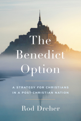 Rod Dreher The Benedict Option: A Strategy for Christians in a Post-Christian Nation