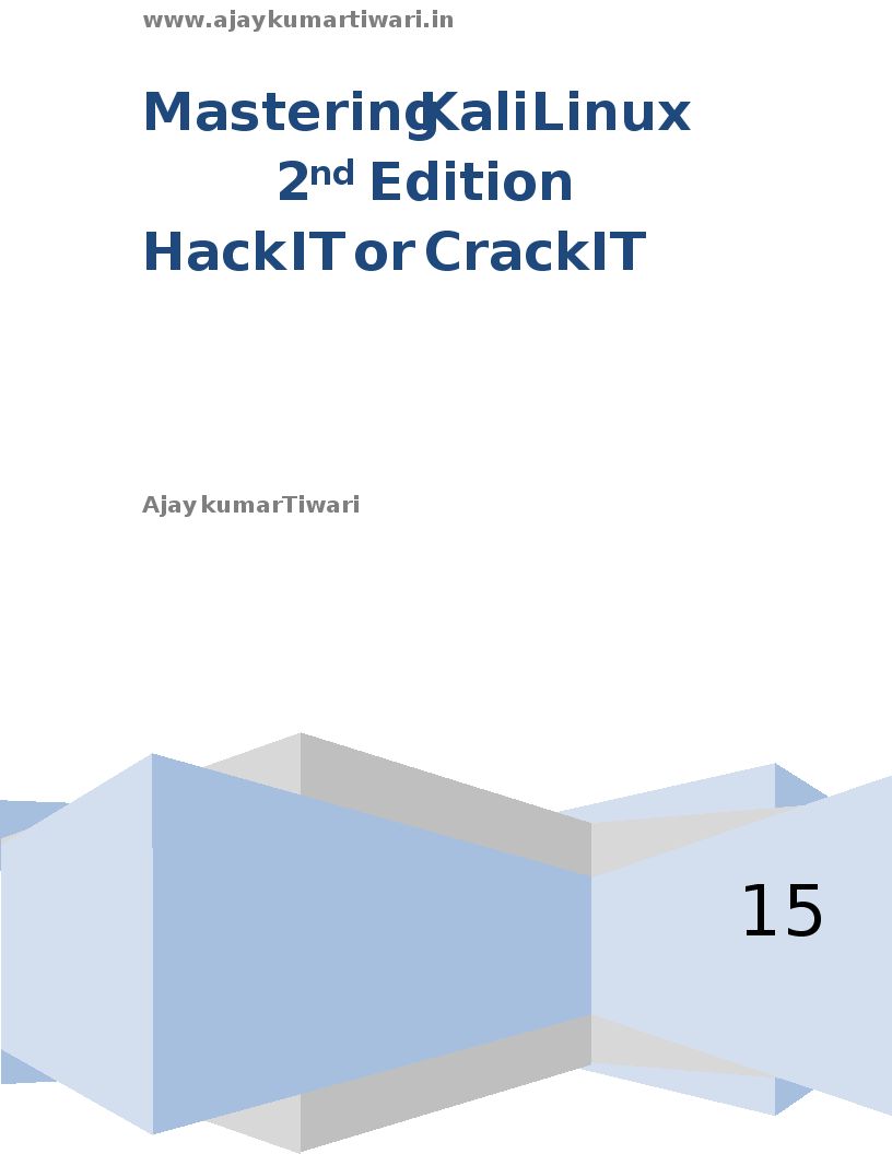 Mastering Kali Linux Ajay Kumar Tiwari Mastering Kali Linux Copyright - photo 1