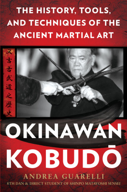 Guarelli Andrea. - Okinawan Kobudo: The History, Tools, and Techniques of the Ancient Martial Art