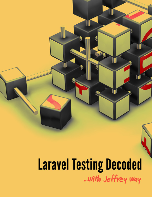 Laravel Testing Decoded The testing book youve been waiting for JeffreyWay - photo 1