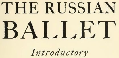 Original CONTENTS THE RUSSIAN BALLET Introductory T HE Russian ballet - photo 4