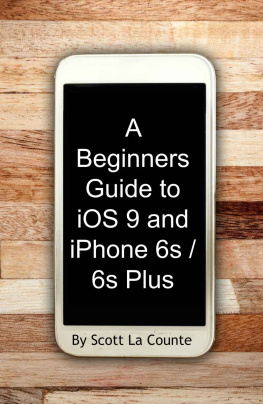 La Counte S. - A Beginners Guide to iOS 9 and iPhone 6s / 6s Plus