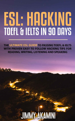 Akamini Jimmy. - ESL: Hacking TOEFL & IELTS in 90 Days