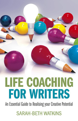 Watkins S-B. Life Coaching for Writers: An Essential Guide to Realizing Your Creative Potential