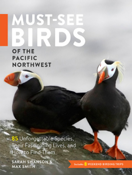 Swanson S. - Must-See Birds of the Pacific Northwest: 85 Unforgettable Species, Their Fascinating Lives, and How to Find Them