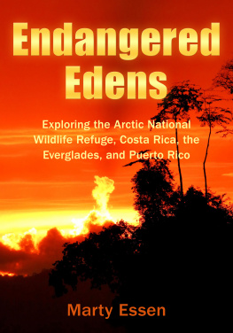 Essen M. - Endangered Edens: Exploring the Arctic National Wildlife Refuge, Costa Rica, the Everglades, and Puerto Rico