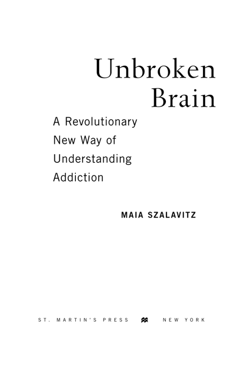 Unbroken Brain A Revolutionary New Way of Understanding Addiction - image 1