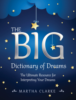 Clarke Martha. - The Big Dictionary of Dreams: The Ultimate Resource for Interpreting Your Dreams