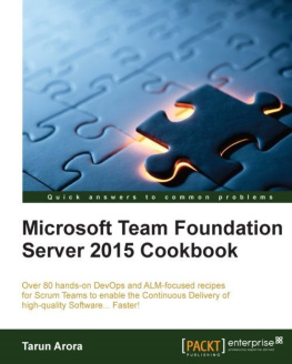 Arora Tarun. - Microsoft Team Foundation Server 2015 Cookbook
