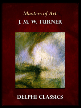 J.M.W. Turner - Delphi. Complete Works of J.M.W. Turner