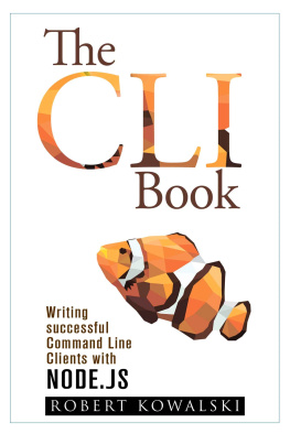 Kowalski Robert. - The CLI Book: Writing successful Command Line Clients with Node.js