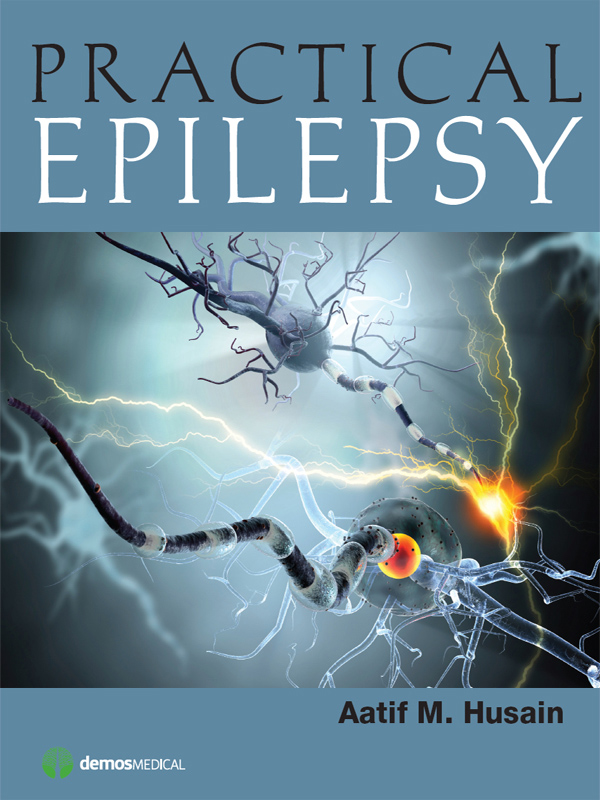 Practical Epilepsy Practical Epilepsy E DITOR A ATIF M H USAIN MD - photo 1