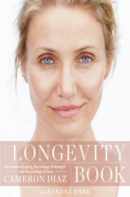 Diaz Cameron - The Longevity Book: The Science of Aging, the Biology of Strength, and the Privilege of Time