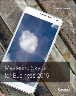 Hanna Keith. - Mastering Skype for Business 2015