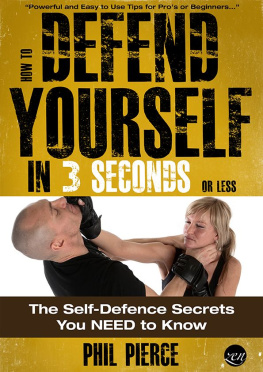 Pierce Phil. How To Defend Yourself in 3 Seconds (or Less!) - Self Defence Secrets You NEED to Know!