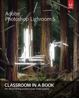 Adobe Creative Team. Adobe Photoshop Lightroom 5: Classroom in a Book