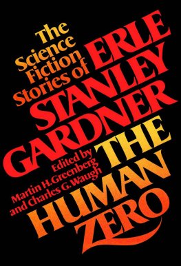 Erl Gardner The Human Zero. The Science Fiction Stories of Erle Stanley Gardner