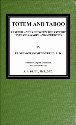 Freud Sigmund. - Totem and Taboo: Resemblances Between the Mental Lives of Savages and Neurotics