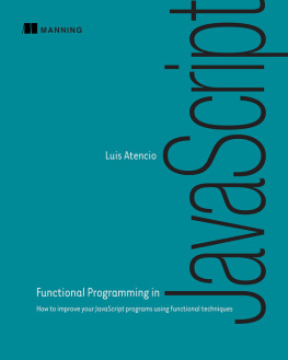 Atencio Luis. Functional Programming in JavaScript: How to improve your JavaScript programs using functional techniques