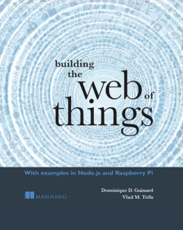 Guinard Dominique - Building the Web of Things: With examples in Node.js and Raspberry Pi