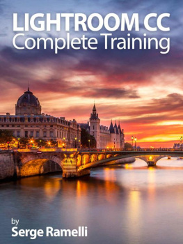 Ramelli S. Lightroom CC Complete Training: Learn the Entire Photographers Workflow in the new Lightroom CC