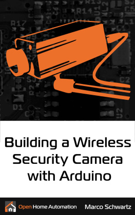 Schwartz M. Building a Wireless Security Camera with Arduino