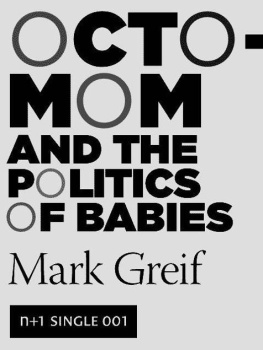 Mark Greif - Octomom and the Politics of Babies (Kindle Single)