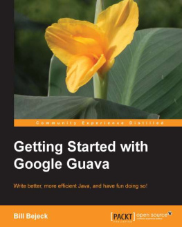 Bejeck B. - Getting Started with Google Guava: Write better, more efficient Java, and have fun doing so!