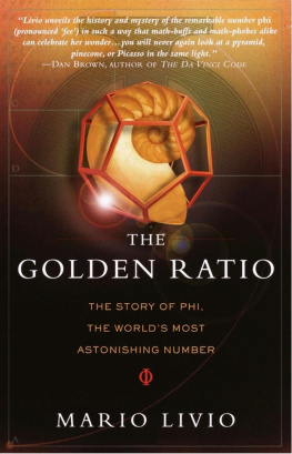 Mario Livio The Golden Ratio: The Story of Phi, the Worlds Most Astonishing Number