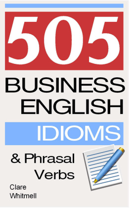 Whitmell Clare. - 505 Business English Idioms and Phrasal Verbs