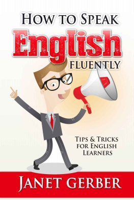 Gerber Janet. - How to Speak English Fluently: Tips and Tricks for English Learners