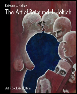 Höltich Raimund J. The Art of Raimund J.Höltich