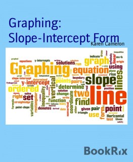 Karen Cameron. Graphing: Slope-Intercept Form