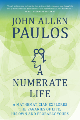 Paulos J.A. A Numerate Life: A Mathematician Explores the Vagaries of Life, His Own and Probably