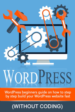 Price Adam. - WordPress: WordPress Beginners Step-by-step Guide on How to Build